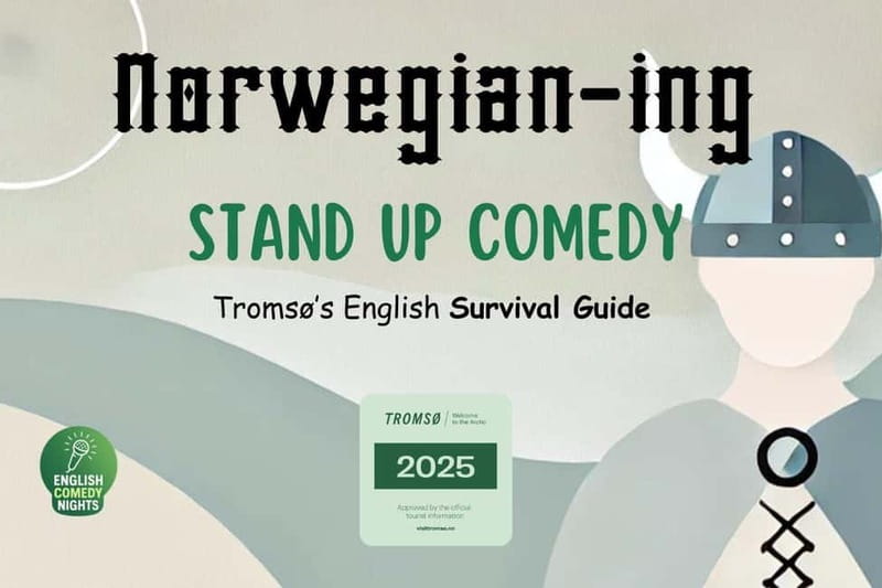 Tromsø: Norwegianing Comedy Show and Survival Guide - What happens during Norwegianing’s 1 hour